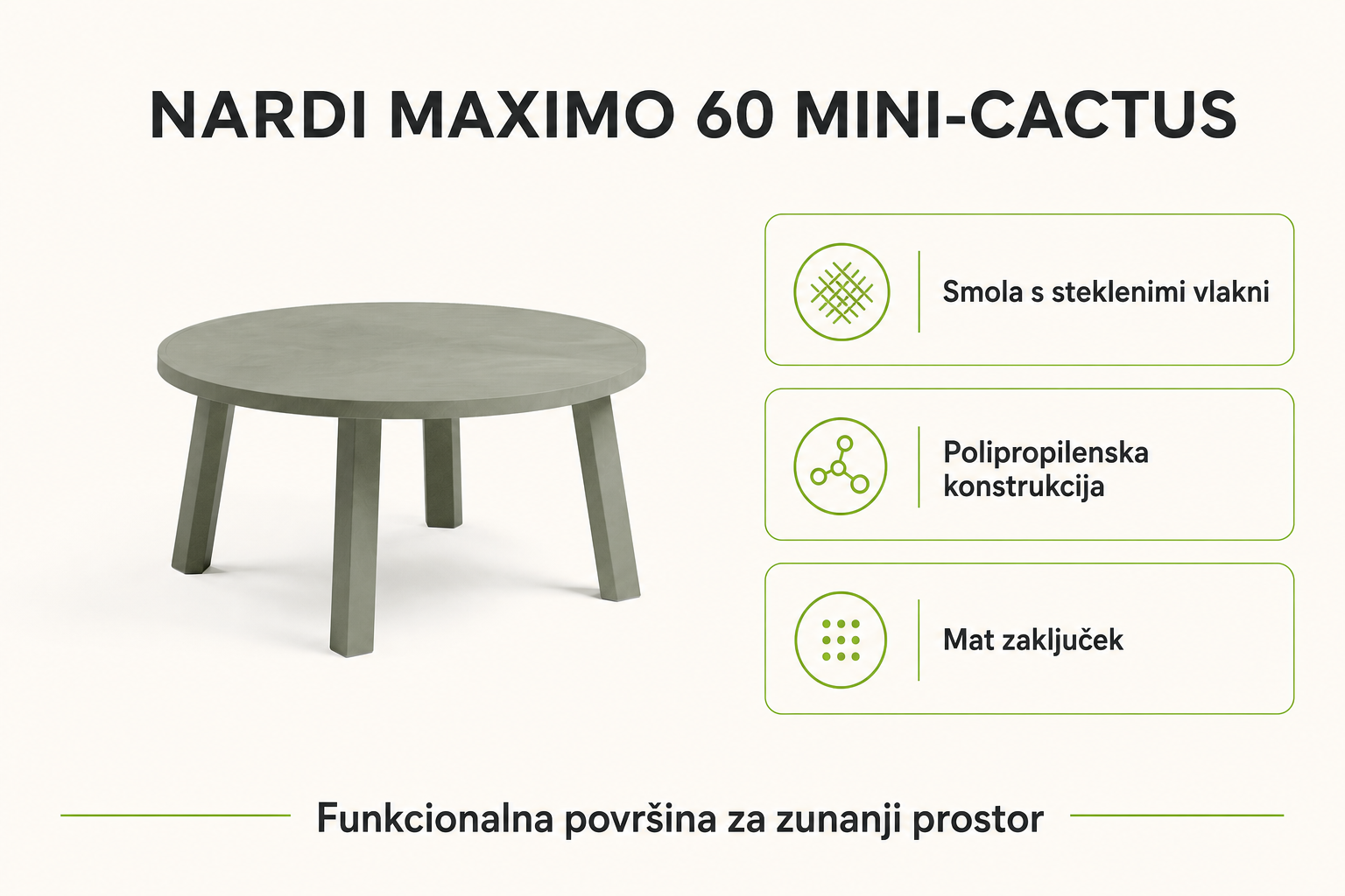 Infografika izdelka Vrtna mizica MAXIMO 60 MINI-Cactus - Nardi: smola s steklenimi vlakni, polipropilenska konstrukcija in mat zaključek.