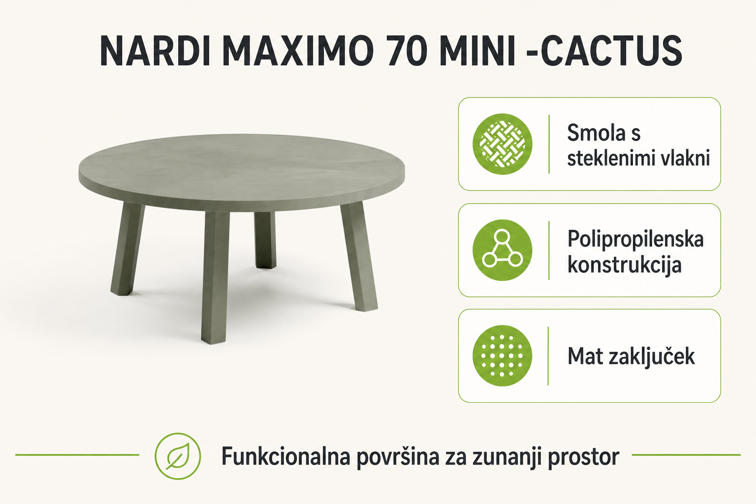 Infografika izdelka Vrtna mizica MAXIMO 70 MINI -Cactus - Nardi: smola s steklenimi vlakni, polipropilenska konstrukcija in mat zaključek.